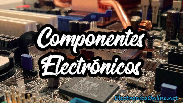 ᐈ Componentes Electrónicos [Tipos Y Funciones] - Lista