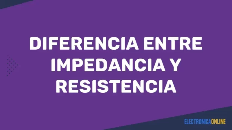 Diferencia entre Impedancia y Resistencia